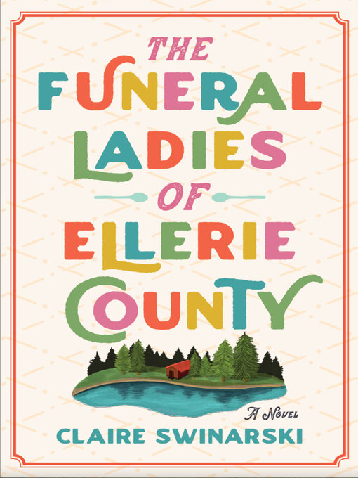 Title details for The Funeral Ladies of Ellerie County by Claire Swinarski - Available